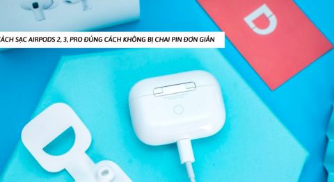 Hướng dẫn Cách sạc AirPods 2, 3, Pro đúng cách tăng tuổi thọ pin Cách sạc AirPods