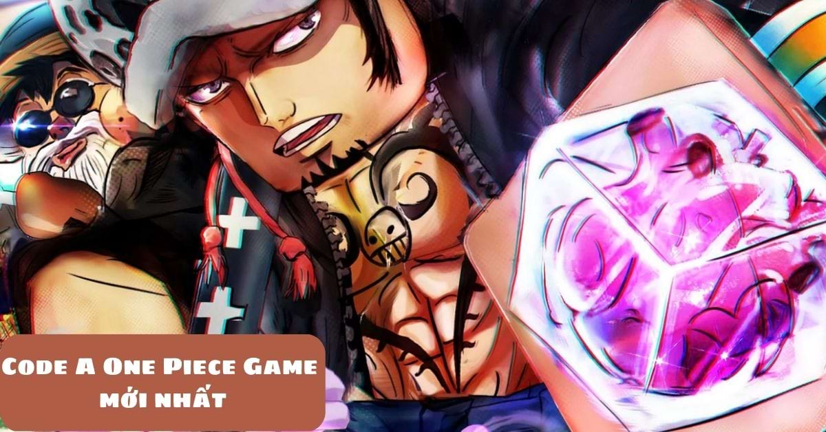 Code A One Piece Game mới nhất cập nhật 2023 - Cách nhập