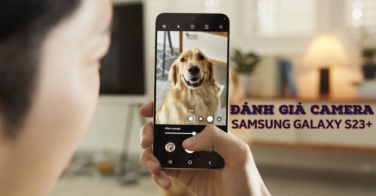Đánh giá camera Samsung Galaxy S23 Plus: Cải thiện chất lượng chụp đêm