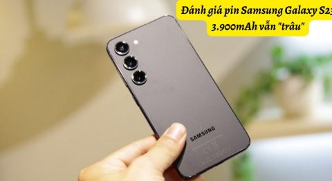 Đánh giá pin điện thoại Samsung Galaxy S23: 3.900mAh vẫn “trâu”