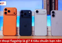 Điện thoại flagship là gì? 4 tiêu chuẩn định vị thiết bị công nghệ đầu bảng flagship là gì?