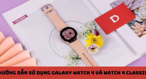 Cách sử dụng Galaxy Watch 4 và Watch 4 Classic chi tiết Hướng dẫn sử dụng Galaxy Watch 4 Classic