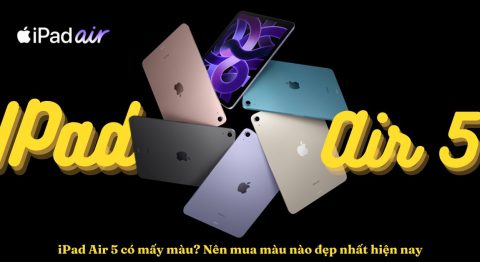iPad Air 5 có mấy màu? Chọn mua màu nào đẹp nhất iPad Air 5 có mấy màu
