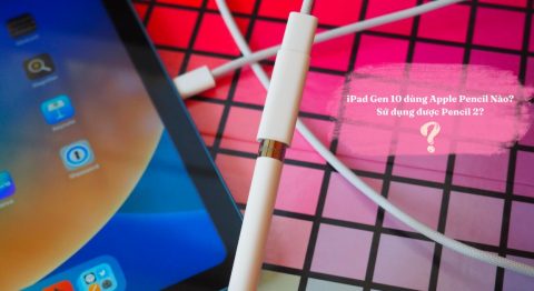 iPad Gen 10 dùng Apple Pencil nào