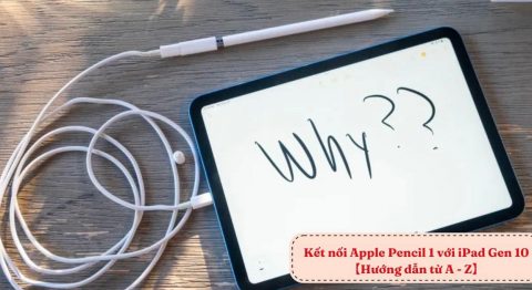 Hướng dẫn 2 cách kết nối Apple Pencil 1 với iPad Gen 10 đơn giản nhanh nhất kết nối Apple Pencil 1 với iPad Gen 10