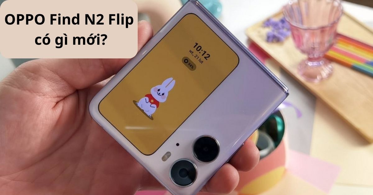 OPPO Find N2 Flip có gì mới? Chip Dimensity 9000+, màn 120 Hz?