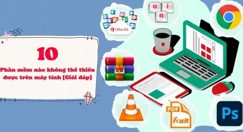 Phần mềm nào không thể thiếu được trên máy tính