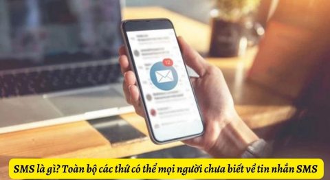 SMS là gì? Toàn bộ các thứ có thể mọi người chưa biết về tin nhắn SMS