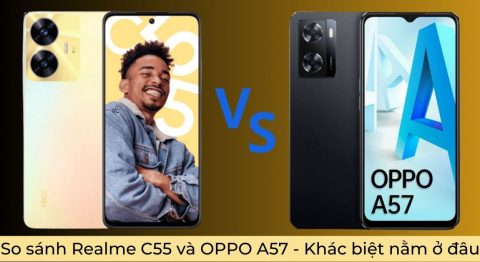 So sánh Realme C55 và OPPO A57 – Điểm vượt trội hơn nằm ở đâu? So sánh Realme C55 và OPPO A57