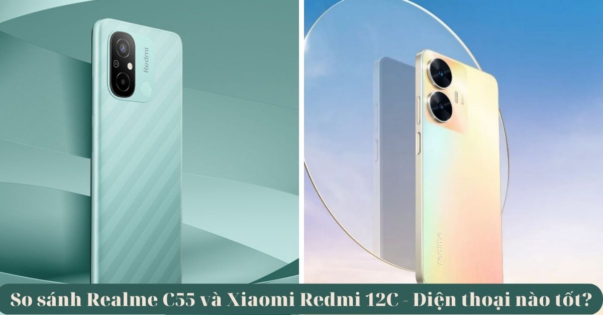 So sánh Realme C55 và Xiaomi Redmi 12C – Phiên bản nào vượt trội hơn
