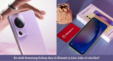 So sánh Samsung Galaxy A54 và Xiaomi 13 Lite: Liệu có cân kèo?