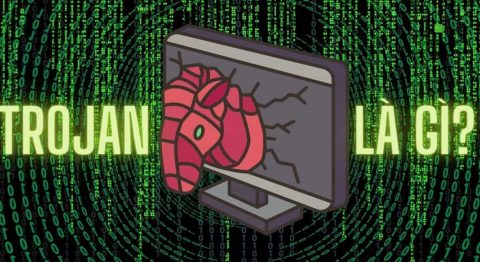 Trojan là gì? Có nguy hiểm hay không? Cách để ngăn chặn Trojan xâm nhập vào máy tính tốt nhất Trojan