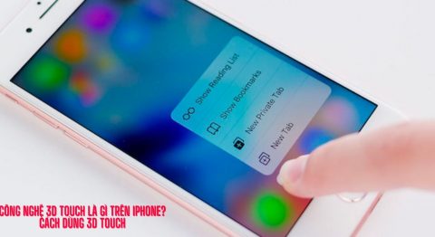 3D Touch trên iPhone là gì? Có tính năng nào và sử dụng ra sao? 3D Touch