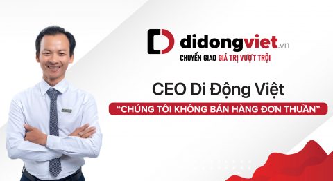 CEO Di Động Việt: “Chúng tôi không bán hàng đơn thuần”
