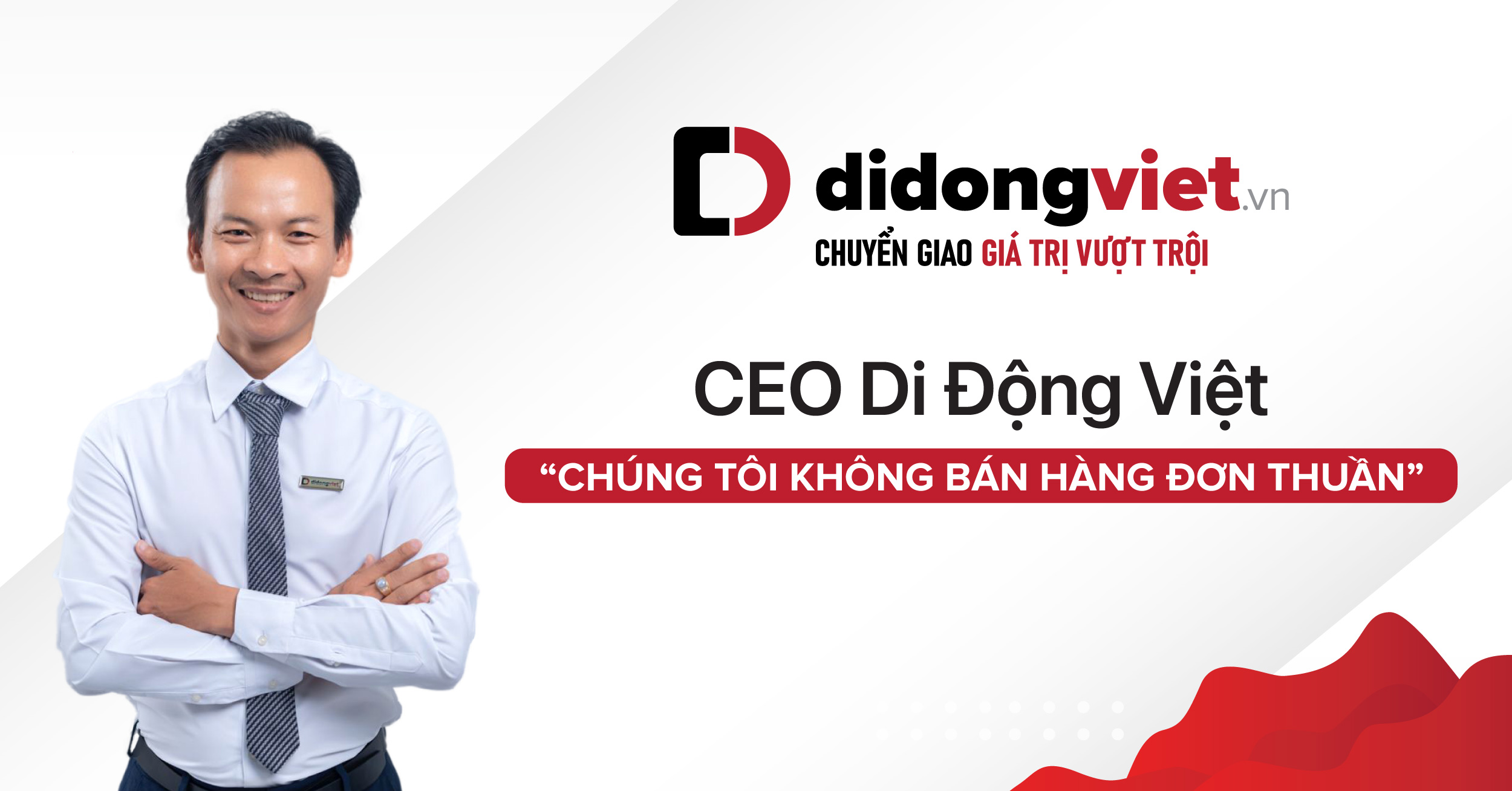 CEO Di Động Việt: “Chúng tôi không bán hàng đơn thuần”