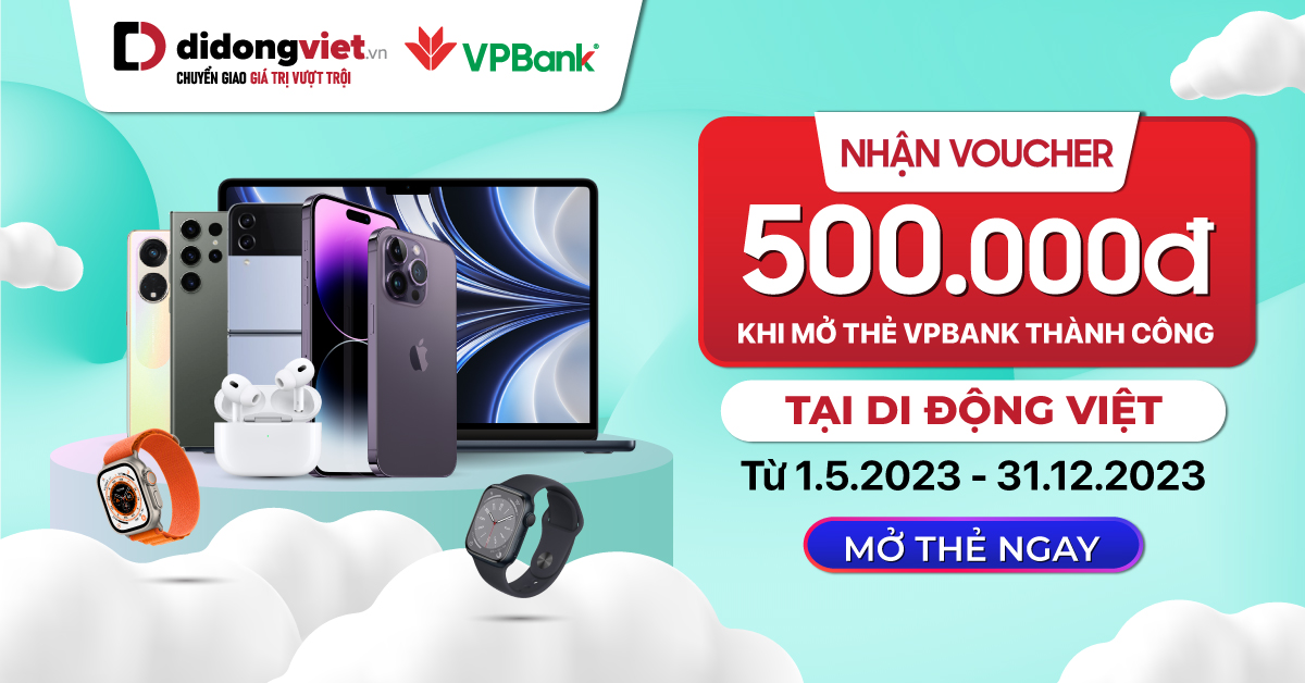 Nhận Voucher 500.000đ khi mở thẻ VPBank thành công tại Di Động Việt