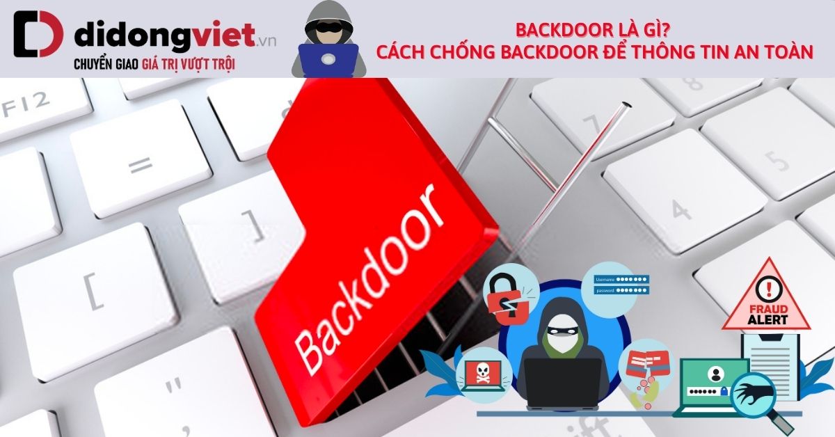 Backdoor là gì? Tất cả mọi thứ về các hoạt động và cách ngăn chặn Backdoor hiệu quả