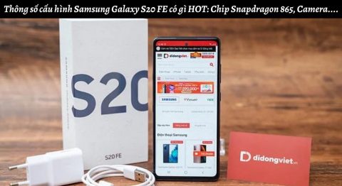 Thông số cấu hình điện thoại Samsung Galaxy S20 FE có gì HOT: Chip Snapdragon 865, Camera 12MP