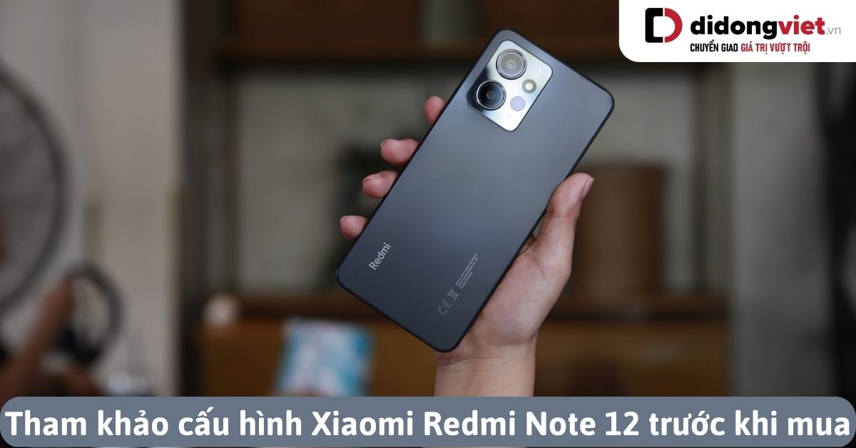 Cấu hình Xiaomi Redmi Note 12 có tốt không? – Chiếc điện thoại đáng sở hữu trong tầm giá