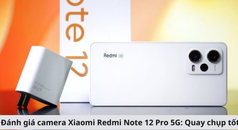 Đánh giá camera Xiaomi Redmi Note 12 Pro 5G: Thông số không nói lên tất cả Đánh giá camera Xiaomi Redmi Note 12 Pro