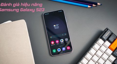 Đánh giá hiệu năng Samsung Galaxy S23