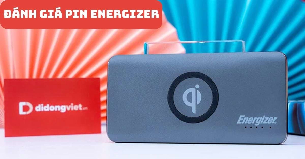 Đánh giá pin dự phòng Energizer – Có nên mua pin Energizer?