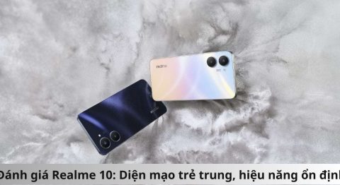 Đánh giá Realme 10: Diện mạo đẹp, trẻ trung, hiệu năng ổn định, camera đủ dùng Đánh giá Realme 10