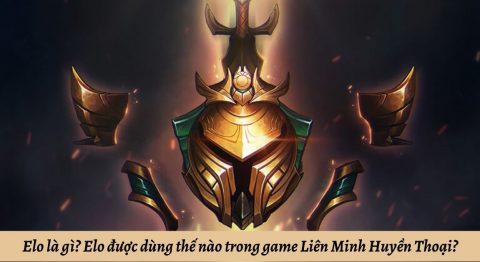 Elo là gì? Elo được dùng thế nào trong game Liên Minh Huyền Thoại?