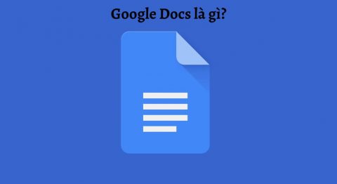 Google Docs là gì? Có tính năng nào? Cách sử dụng chi tiết ra sao?