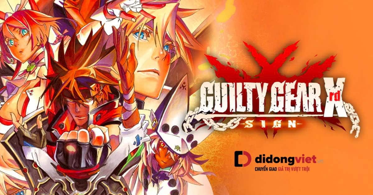 Guilty Gear Xrd – Đỉnh cao game đối kháng đường phố phong cách Anime