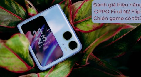 Đánh giá hiệu năng OPPO Find N2 Flip: Chiến game khỏe hơn mong đợi hiệu năng OPPO Find N2 Flip