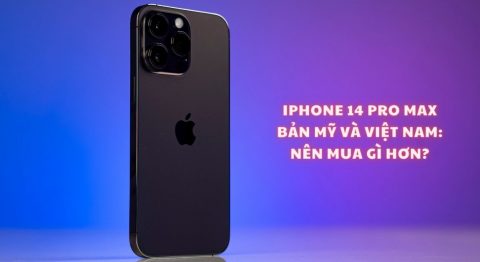 So sánh iPhone 14 Pro Max bản Mỹ và Việt Nam: Khác nhau ở đâu? iPhone 14 Pro Max bản Mỹ và Việt Nam
