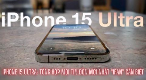 iPhone 15 Ultra: Thông tin mới nhất (liên tục cập nhật) iPhone 15 Ultra
