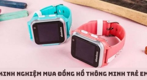 Kinh nghiệm mua đồng hồ thông minh trẻ em chất lượng tốt Kinh nghiệm mua đồng hồ thông minh trẻ em
