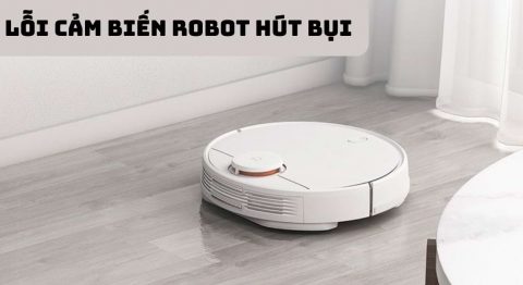 Lỗi cảm biến Robot hút bụi: Nguyên nhân và Cách khắc phục Lỗi cảm biến Robot hút bụi