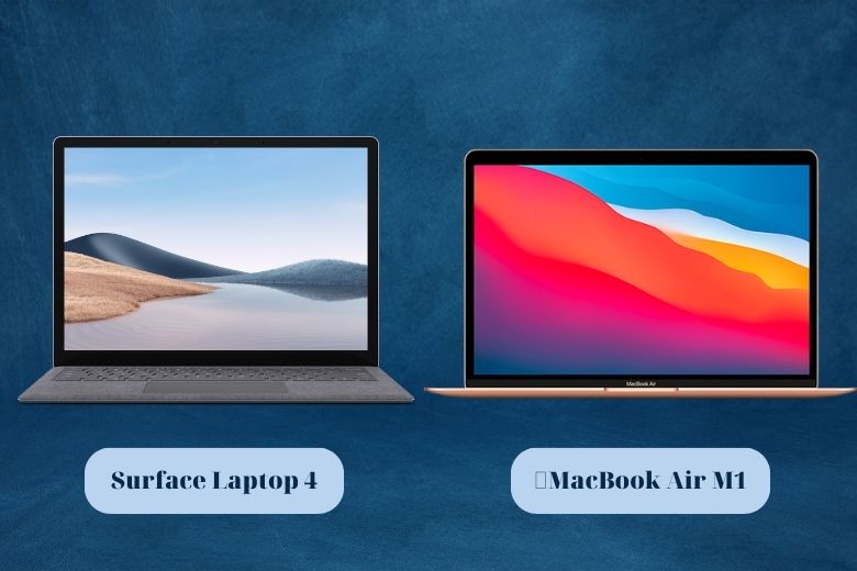 Surface Laptop 4 và MacBook Air M1

