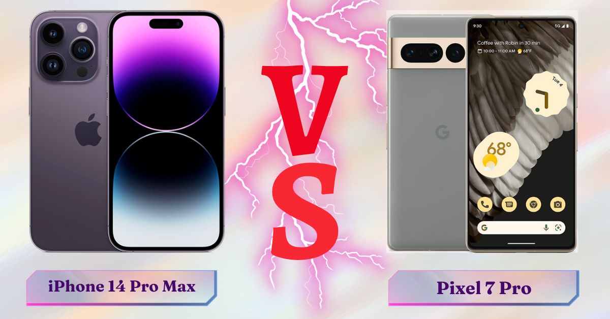 So sánh Pixel 7 Pro và iPhone 14 Pro Max: Khác nhau như thế nào?