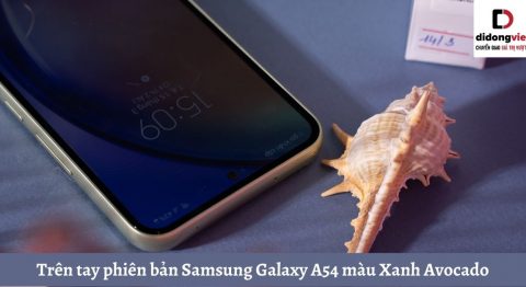 Trên tay phiên bản điện thoại Samsung Galaxy A54 màu Xanh Avocado