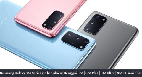 Samsung Galaxy S20 Series giá bao nhiêu? Bảng giá S20 | S20 Plus | S20 Ultra | S20 FE mới nhất tại Di Động Việt kèm nhiều ưu đãi cực khủng