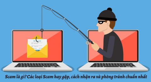 Scam là gì? Các loại Scam hay gặp, cách nhận ra và phòng tránh chuẩn nhất