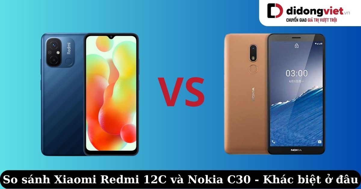 So sánh Xiaomi Redmi 12C và Nokia C30 – Điện thoại mới liệu có khác biệt