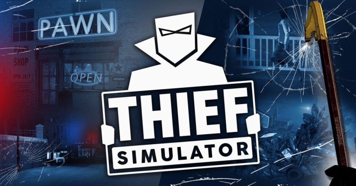 Thief Simulator – Game nhập vai hành trình trở thành tướng cướp khét tiếng nhất