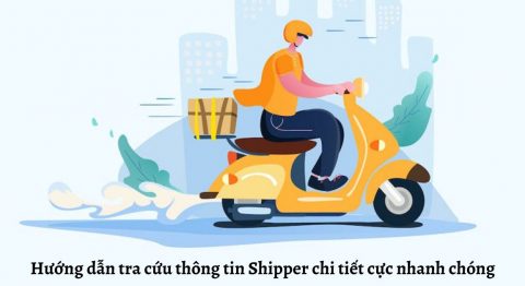 Hướng dẫn tra cứu thông tin Shipper chi tiết cực nhanh chóng