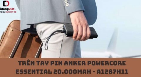 Trên tay pin dự phòng Anker Powercore Essential 20.000MAH - A1287H11