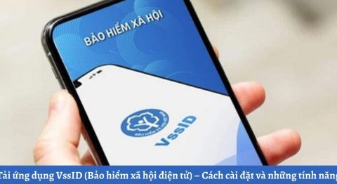Tải ứng dụng VssID (Bảo hiểm xã hội điện tử) – Cách cài đặt và những tính năng