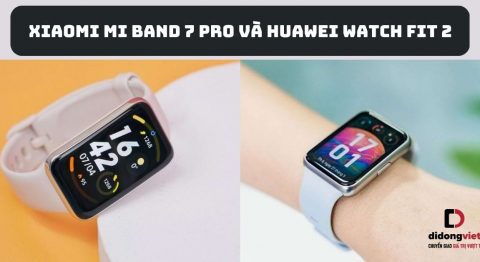 So sánh Xiaomi Mi Band 7 Pro và Huawei Watch Fit 2: Mua dòng nào? Xiaomi Mi Band 7 Pro và Huawei Watch Fit 2
