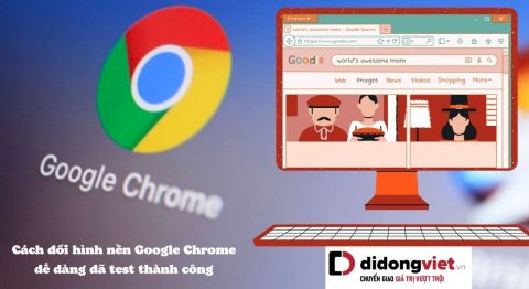 Hướng dẫn cách đổi hình nền Google Chrome nhanh chóng có thể bạn chưa biết cách đổi hình nền Google Chrome
