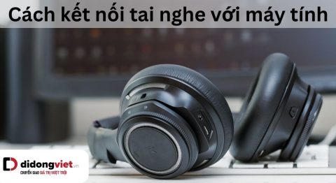Hướng dẫn cách kết nối tai nghe với máy tính để bàn và laptop chạy hệ điều hành Windows đơn giản cách kết nối tai nghe với máy tính