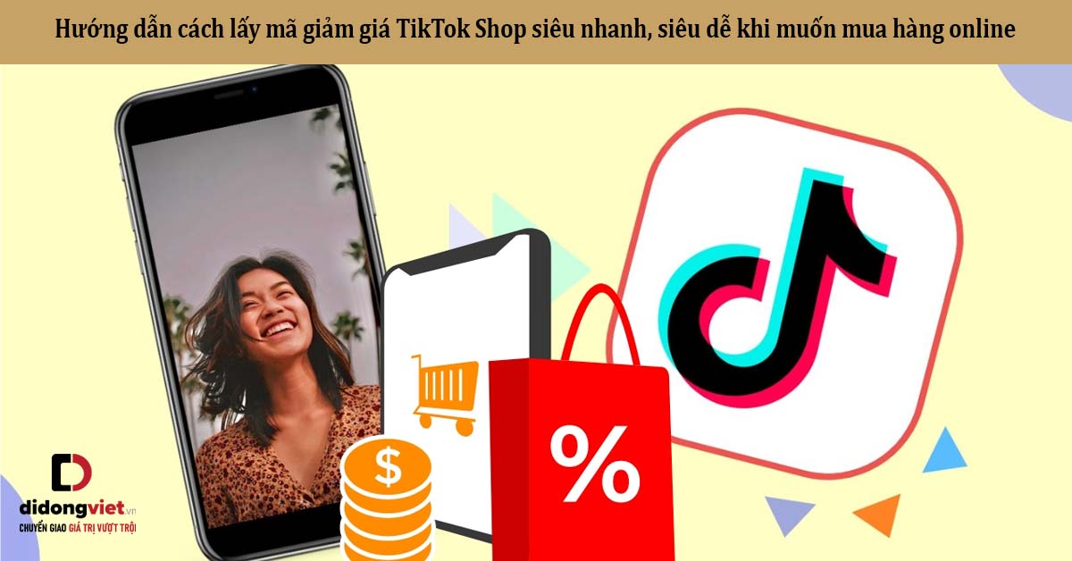 Hướng dẫn cách lấy mã giảm giá TikTok Shop siêu nhanh, siêu dễ khi muốn mua hàng online