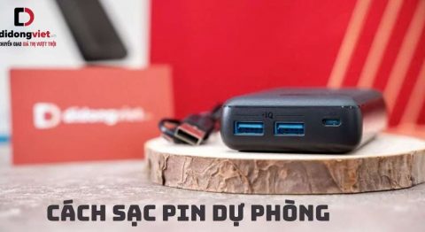 Cách sạc pin dự phòng khi mới mua về giúp tăng tuổi thọ sử dụng pin Cách sạc pin dự phòng